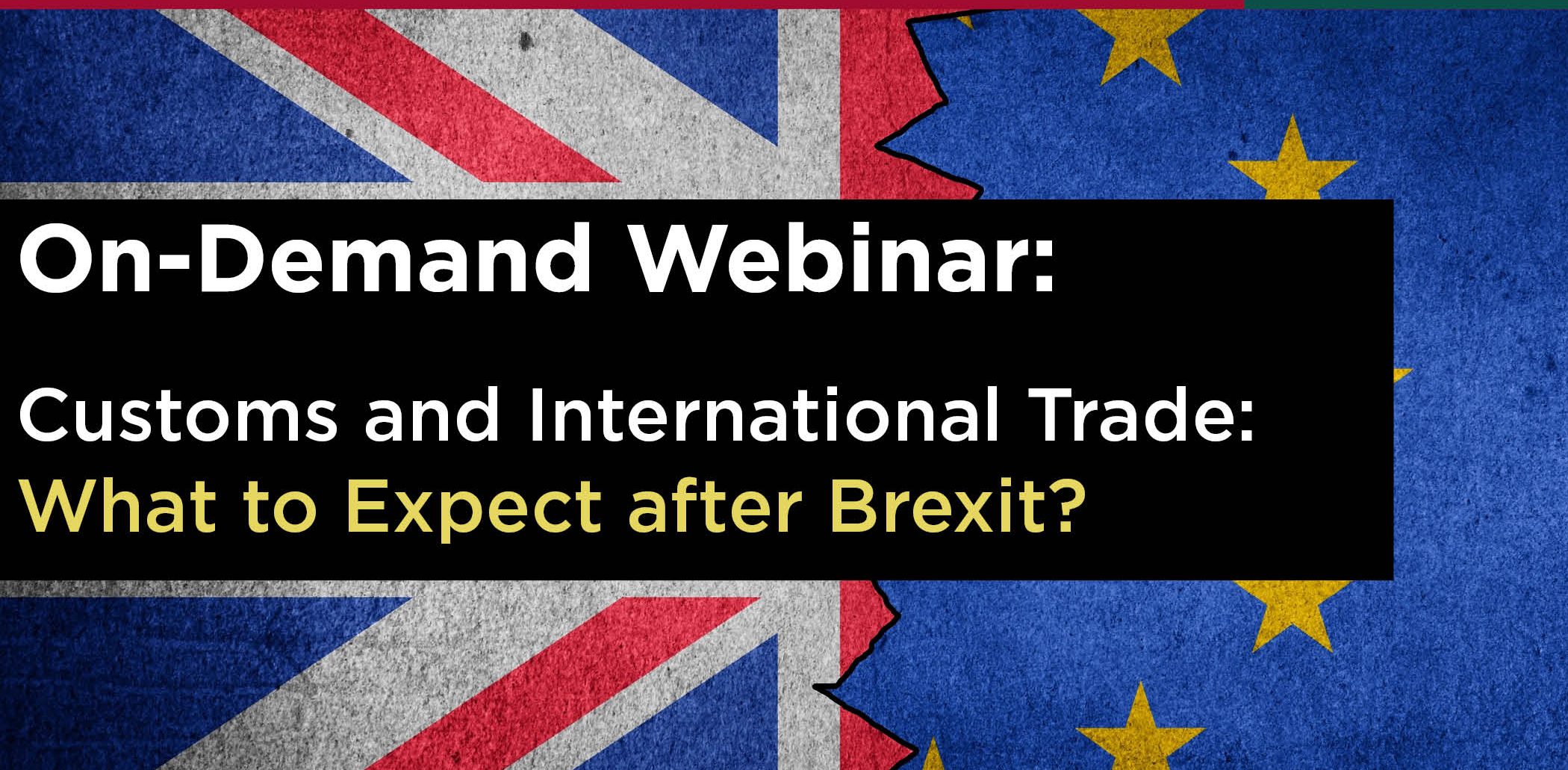 Webinar On Customs And International Trade: What To Expect After Brexit ...